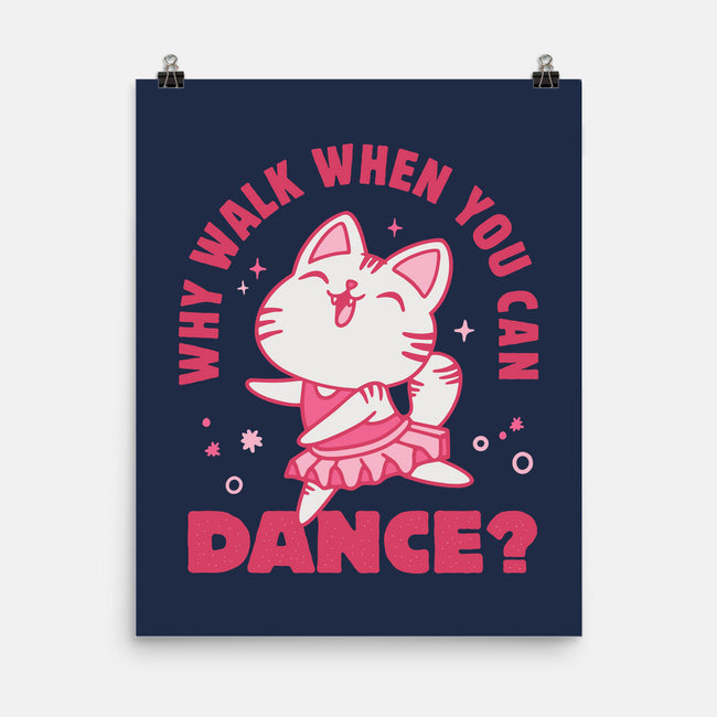 Why Walk When You Can Dance-None-Matte-Poster-brunopires