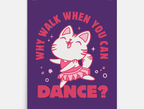 Why Walk When You Can Dance