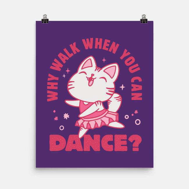 Why Walk When You Can Dance-None-Matte-Poster-brunopires