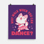 Why Walk When You Can Dance-None-Matte-Poster-brunopires