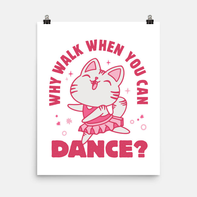 Why Walk When You Can Dance-None-Matte-Poster-brunopires