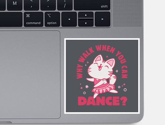 Why Walk When You Can Dance
