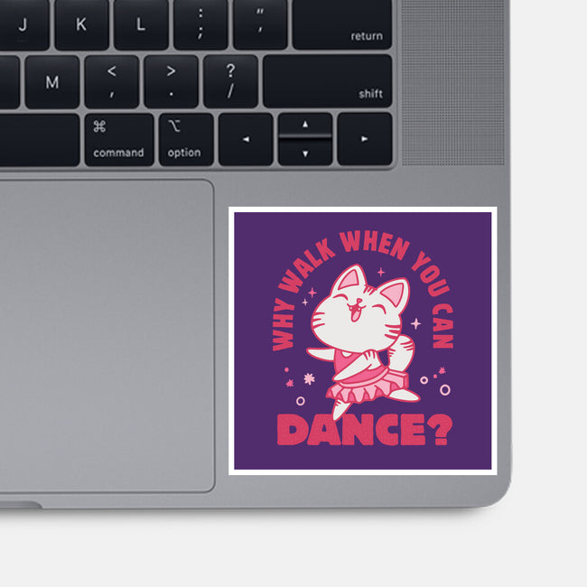 Why Walk When You Can Dance-None-Glossy-Sticker-brunopires