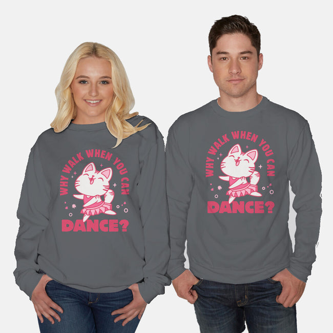 Why Walk When You Can Dance-Unisex-Crew Neck-Sweatshirt-brunopires