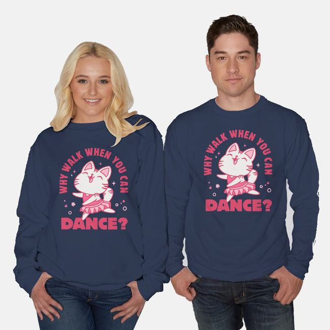 Why Walk When You Can Dance-Unisex-Crew Neck-Sweatshirt-brunopires