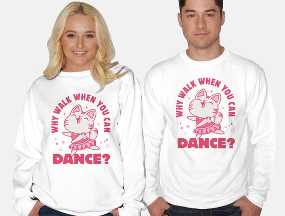 Why Walk When You Can Dance