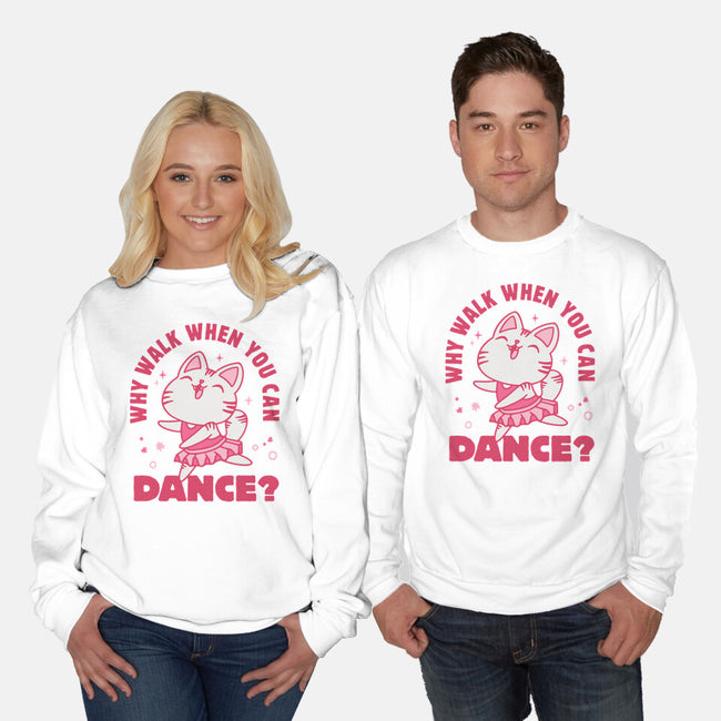 Why Walk When You Can Dance-Unisex-Crew Neck-Sweatshirt-brunopires
