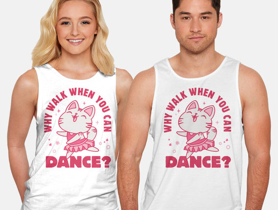 Why Walk When You Can Dance