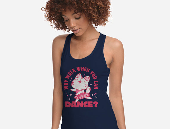Why Walk When You Can Dance