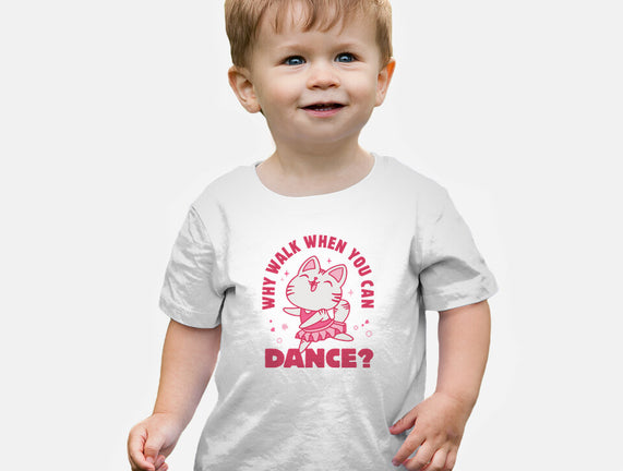 Why Walk When You Can Dance