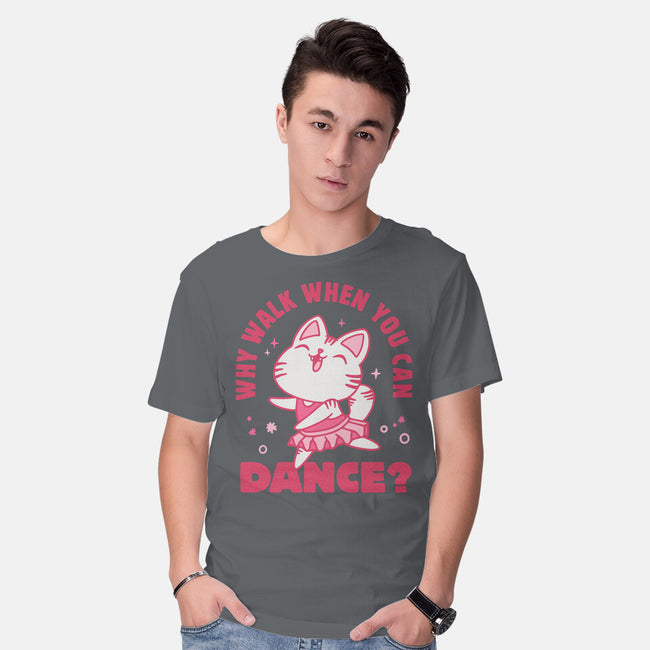 Why Walk When You Can Dance-Mens-Basic-Tee-brunopires