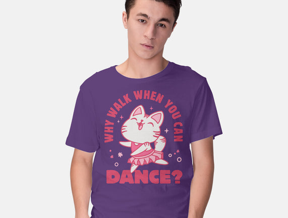 Why Walk When You Can Dance