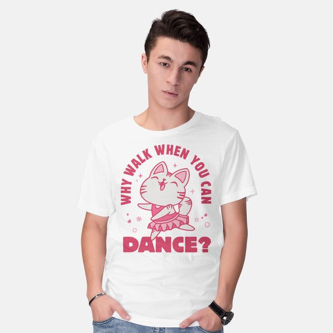 Why Walk When You Can Dance-Mens-Basic-Tee-brunopires