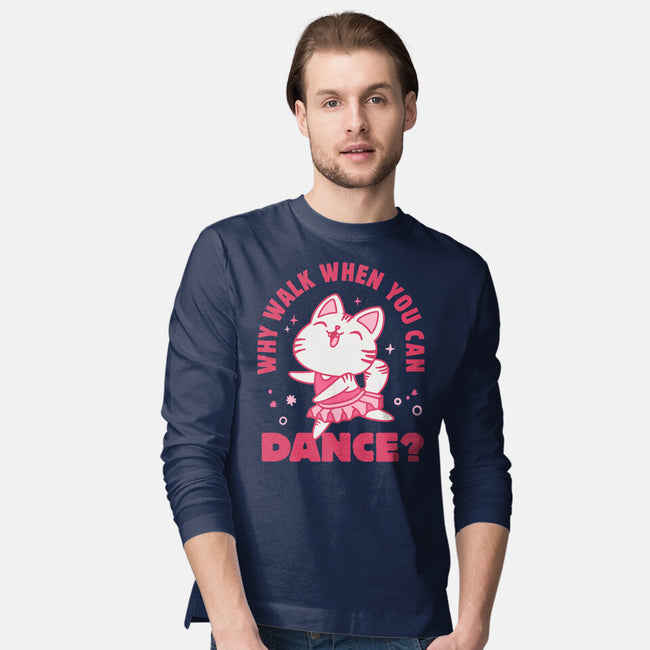 Why Walk When You Can Dance-Mens-Long Sleeved-Tee-brunopires