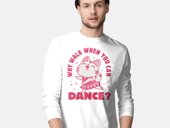 Why Walk When You Can Dance