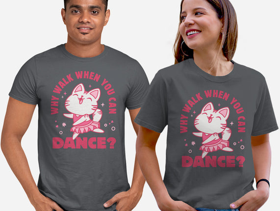 Why Walk When You Can Dance