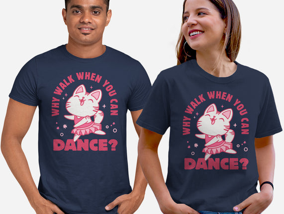 Why Walk When You Can Dance