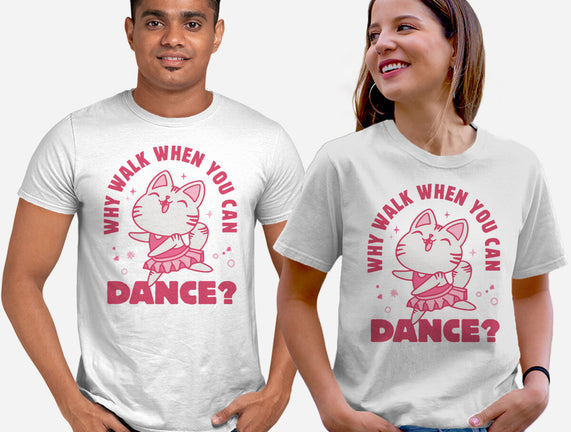 Why Walk When You Can Dance