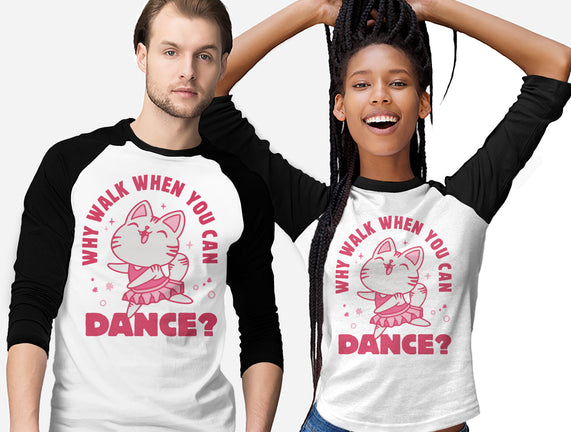 Why Walk When You Can Dance