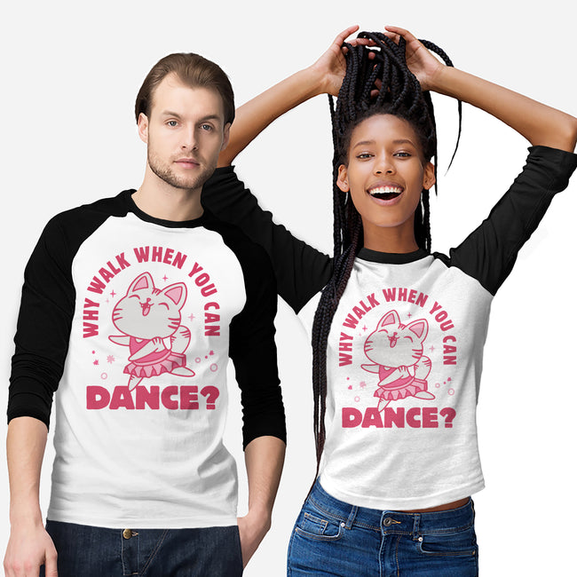 Why Walk When You Can Dance-Unisex-Baseball-Tee-brunopires
