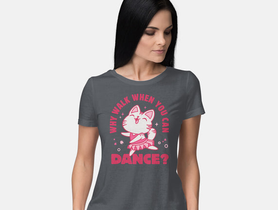 Why Walk When You Can Dance