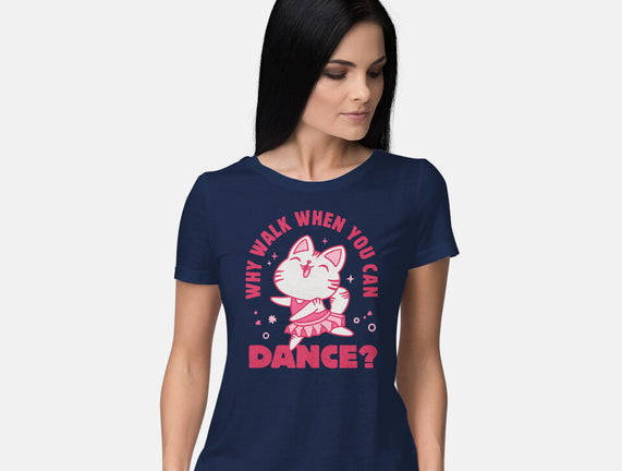 Why Walk When You Can Dance