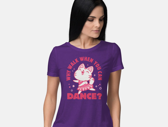 Why Walk When You Can Dance