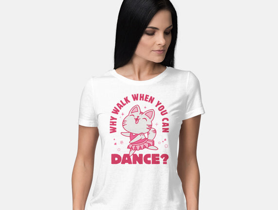 Why Walk When You Can Dance