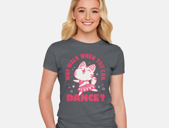 Why Walk When You Can Dance