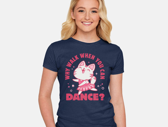 Why Walk When You Can Dance
