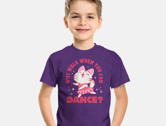 Why Walk When You Can Dance