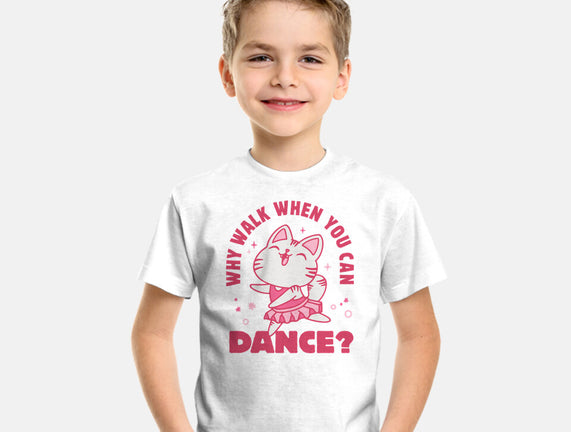 Why Walk When You Can Dance