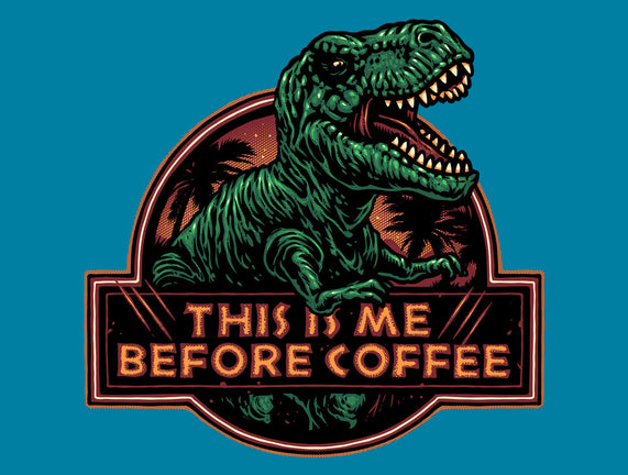 This Is Me Before Coffee