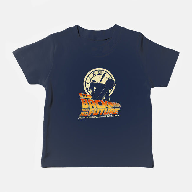 My Back Has No Future-Baby-Basic-Tee-retrodivision