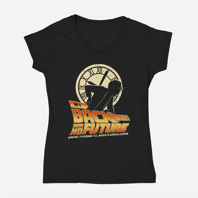 My Back Has No Future-Womens-V-Neck-Tee-retrodivision