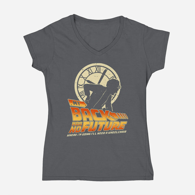 My Back Has No Future-Womens-V-Neck-Tee-retrodivision
