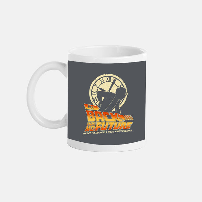 My Back Has No Future-None-Mug-Drinkware-retrodivision