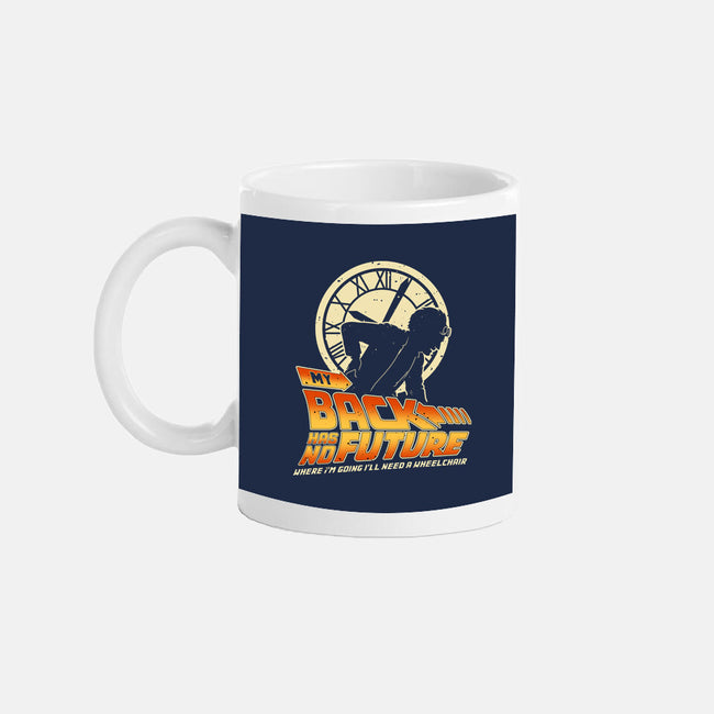 My Back Has No Future-None-Mug-Drinkware-retrodivision