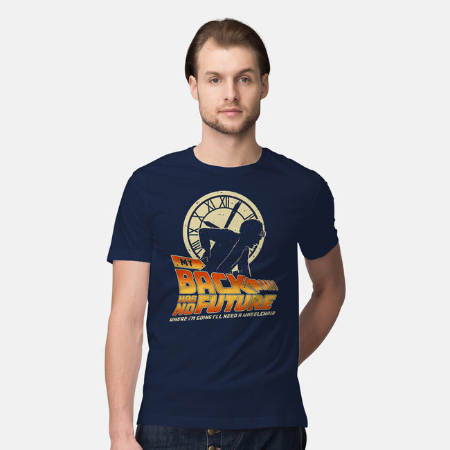 My Back Has No Future-Mens-Premium-Tee-retrodivision