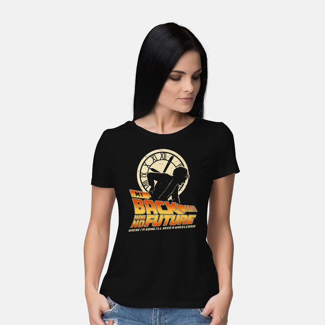 My Back Has No Future-Womens-Basic-Tee-retrodivision