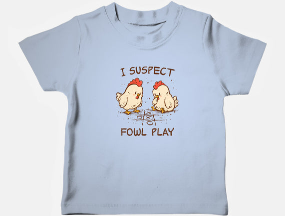 I Suspect Fowl Play
