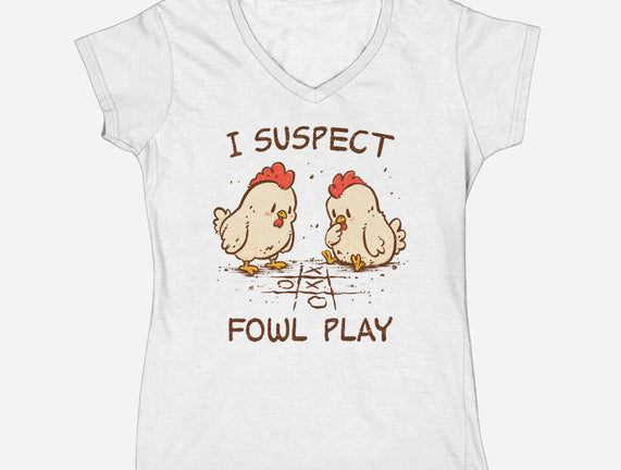 I Suspect Fowl Play