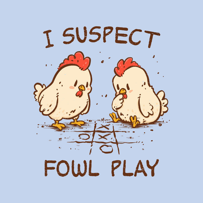 I Suspect Fowl Play-None-Stretched-Canvas-kg07