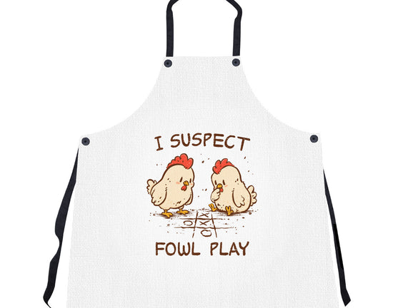 I Suspect Fowl Play