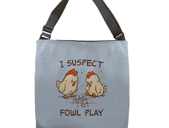 I Suspect Fowl Play