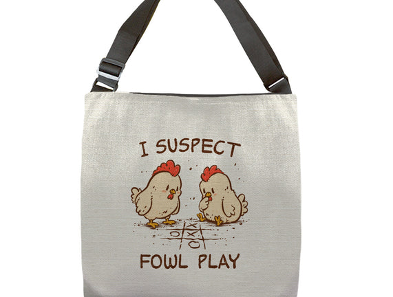 I Suspect Fowl Play