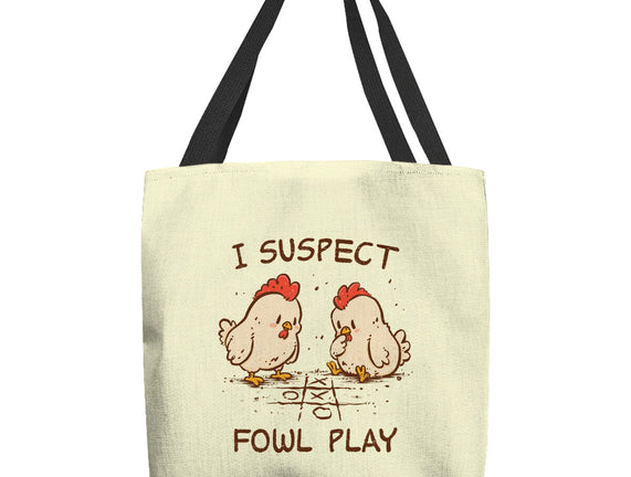 I Suspect Fowl Play