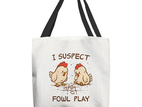 I Suspect Fowl Play