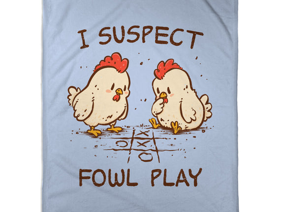 I Suspect Fowl Play