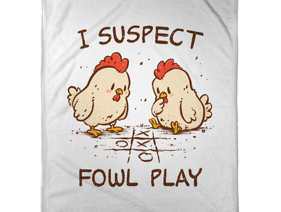 I Suspect Fowl Play